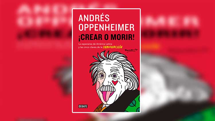 Libro !Crear o morir! - Andres Oppenheimer pdf