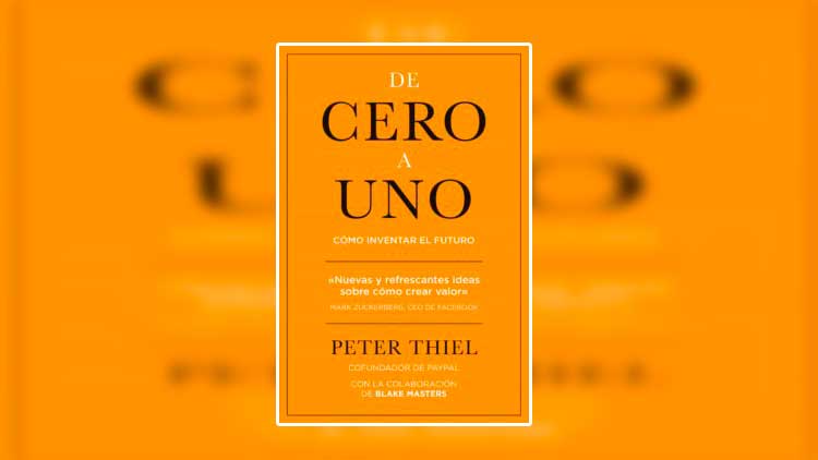 Libro De cero a uno - Como inventar el futuro - Peter Thiel pdf