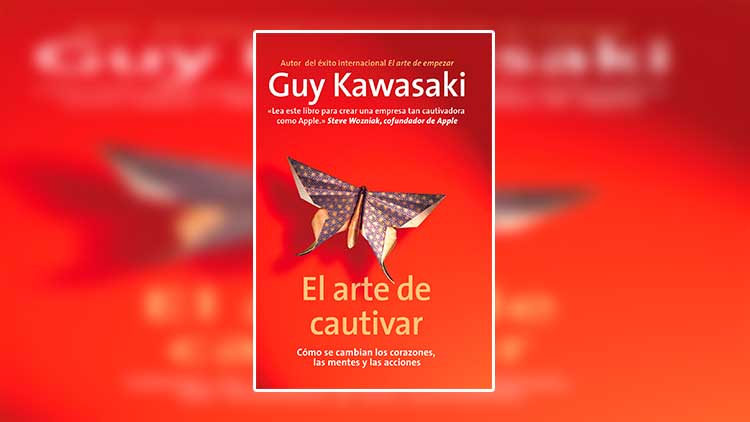Libro El Arte De Cautivar - Guy Kawasaki PDF