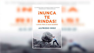 Libro Nunca te Rindas por Alfredo Diez pdf